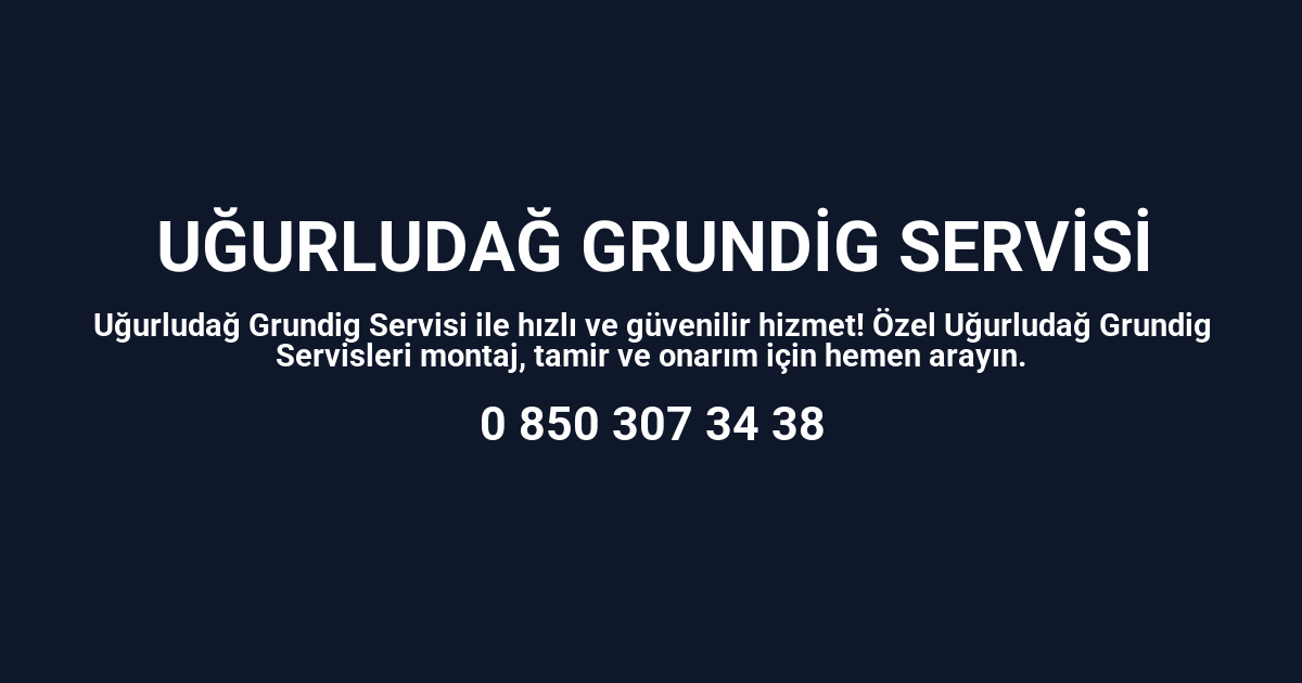 Uğurludağ Grundig Servisi